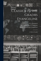 Classics in the Gradrs Evangeline: A Tale of Acadie 1022680617 Book Cover
