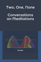 Two, One, None: Conversations on Meditations 1726662705 Book Cover