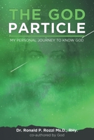 The God Particle: My Personal Journey to Know God 1648951074 Book Cover