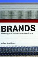 Brands: Meaning and Value in Media Culture 0415347165 Book Cover