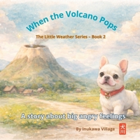 When the Volcano Pops: A story about big angry feelings (The Little Weather Series) B0GKPC1W4B Book Cover