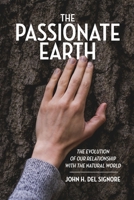 The Passionate Earth: The Evolution of Our Relationship with the Natural World 1637641249 Book Cover