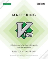 Mastering Vim: Efficient and effortless editing with Vim and Vimscript 1835081878 Book Cover