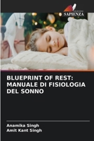 Blueprint of Rest: Manuale Di Fisiologia del Sonno (Italian Edition) 6630516559 Book Cover