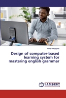 Design of computer-based learning system for mastering english grammar 6200549206 Book Cover