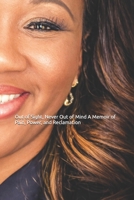 Out of Sight, Never Out of Mind A Memoir of Pain, Power, and Reclamation B0GMQTBC23 Book Cover
