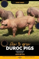 Duroc Pigs: Modern Home Farmer's Handbook, Guide for beginners B0CL511W3T Book Cover