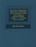 Reise Nach Madagaskar: Nebst Einer Biographie Der Verfasserin, Nach Ihren Eigenen Aufzeichnungen, Volume 2... 1022365487 Book Cover