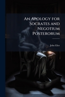 An Apology for Socrates and Negotium Posterorum: Negotium Posterorum, Pt.II. Index 1148454098 Book Cover