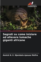 Segreti su come iniziare ad allevare lumache giganti africane 6209319882 Book Cover