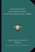 Grundlagen Zur Deutschen Reichsverfassung (1848) 1161192158 Book Cover
