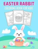 Easter Rabbit Coloring Book for Kids Ages 4-9: Easter Egg Coloring Book for Kids Stress Relief, 8.5 x 11 inches, 50 Pages B0915995C9 Book Cover