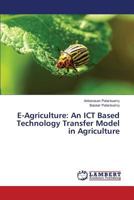 E-Agriculture: An ICT Based Technology Transfer Model in Agriculture 3659814237 Book Cover