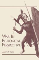 War In Ecological Perspective 0306308762 Book Cover