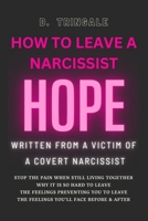 How To Leave A Narcissist: Hope from the Experience of a Victim of a Covert Narcissist Abuse B0CSTBHHGR Book Cover