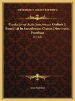 Praefationes Actis Sanctorum Ordinis S. Benedicti In Saeculorum Classes Distributis, Praefixae (1732) 1166212300 Book Cover