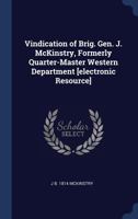 Vindication of Brig. Gen. J. McKinstry, Formerly Quarter-Master Western Department 1175836044 Book Cover