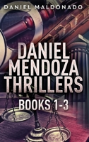 Daniel Mendoza Thrillers - Books 1-3 4824192226 Book Cover