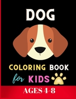 Dog coloring book for kids ages 4-8: Beautiful Collection Of Dog Coloring Pages For Kids : Cute Coloring Books for Kids B08NS612Y3 Book Cover