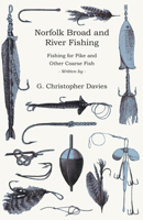 Norfolk Broad and River Fishing - Fishing for Pike and Other Coarse Fish 1445524430 Book Cover