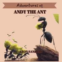 Adventures of Andy The Ant B0CNFX74ZM Book Cover