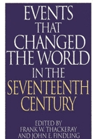 Events That Changed the World in the Seventeenth Century (The Greenwood Press "Events That Changed the World" Series) 0313290784 Book Cover