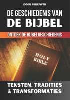 De geschiedenis van de Bijbel: Teksten, Tradities en Transformaties (Dutch Edition) B0DRJFPLD2 Book Cover