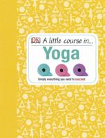 A Little Course in Yoga 1409365239 Book Cover