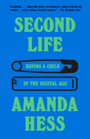 Second Life: Having a Child in the Digital Age 0593470346 Book Cover