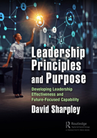 Leadership Principles and Purpose: Developing Leadership Effectiveness and Future-Focused Capability 1032575069 Book Cover