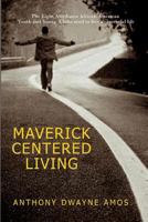 Maverick Centered Living: Eight Success Attributes for African-American Youth and Young Adults 1536911062 Book Cover