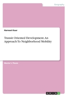 Transit Oriented Development. An Approach To Neighborhood Mobility 3346254518 Book Cover