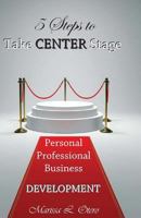 5 Steps to Take Center Stage: For the Runway of Your Life 1505208351 Book Cover
