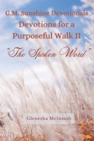 G.M. Sunshine Devotionals: Devotions for a Purposeful Walk II - The Spoken Word B0CR86G6YF Book Cover