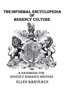 The Informal Encyclopedia of Regency Culture B0DSVX83LZ Book Cover