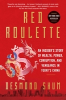 Red Roulette: An Insider's Story of Wealth, Power, Corruption and Vengeance in Today's China 1982156155 Book Cover
