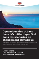 Dynamique des océans dans l'Oc. Atlantique Sud dans les scénarios de changement climatique: Évaluation du volume et du transport de chaleur grâce aux ... de la simulation numérique (French Edition) 3639656164 Book Cover