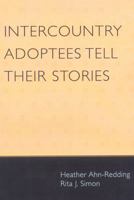Intercountry Adoptees Tell Their Stories 0739118560 Book Cover