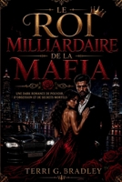 Le Roi Milliardaire de la Mafia: Une dark romance de pouvoir, d’obsession et de secrets mortels (French Edition) B0H294TSJF Book Cover