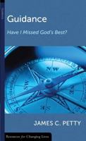 Guidance: Have I Missed God's Best? (Resources for Changing Lives) 0875526942 Book Cover