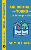 Anecdotally Yours: Life through a Prism B0CJR4W38P Book Cover
