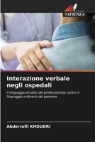 Interazione verbale negli ospedali: Il linguaggio erudito del professionista contro il linguaggio ordinario del paziente 6205995166 Book Cover