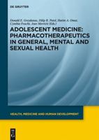 Adolescent Medicine: Pharmacotherapeutics in General, Mental and Sexual Health 3110255227 Book Cover