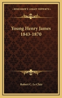 Young Henry James, 1843-1870, 1162986913 Book Cover