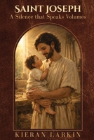 Saint Joseph A Silence that Speaks Volumes 1637778414 Book Cover