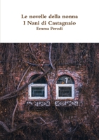 Le novelle della nonna - I Nani di Castagnaio 0244038805 Book Cover