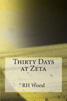 Thirty Days at Zeta 149732534X Book Cover