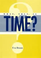 What, Then, Is Time? 0847692922 Book Cover