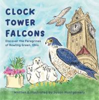 Clock Tower Falcons: Discover the Peregrines of Bowling Green, Ohio B0FPFBJKPV Book Cover