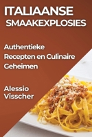 Italiaanse Smaakexplosies: Authentieke Recepten en Culinaire Geheimen (Dutch Edition) 1835860508 Book Cover